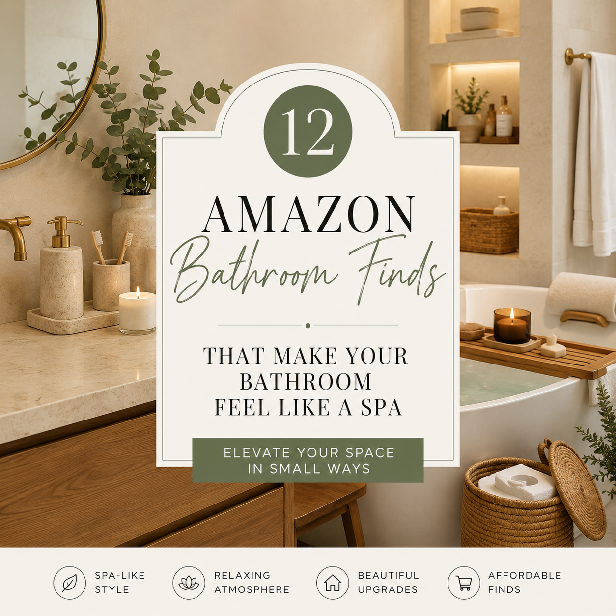 Luxury spa-inspired bathroom with warm neutral decor, travertine accessories, candles, wood textures, and centered text reading “12 Amazon Bathroom Finds That Make Your Bathroom Feel Like a Spa.”